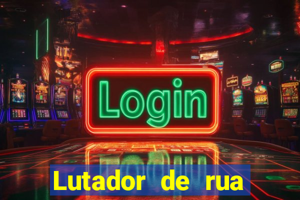 Lutador de rua filme completo dublado mega filmes